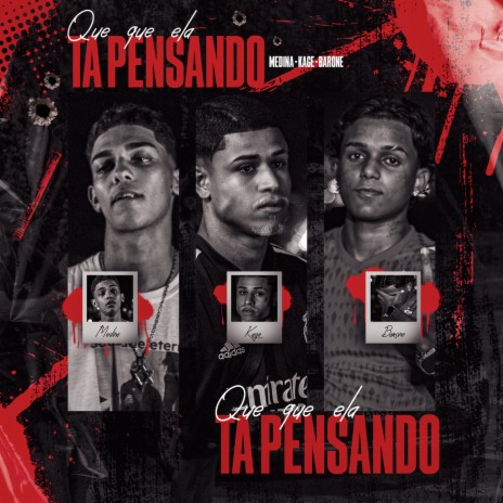 Que que ela tá pensando ft. Kage, BARONE OG & omedina