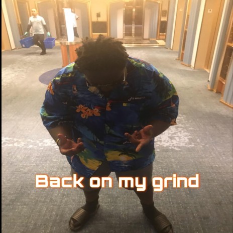 Back on my grind | Boomplay Music