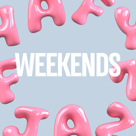 Weekends | Boomplay Music