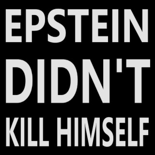 Epstein Didn't Kill Himself