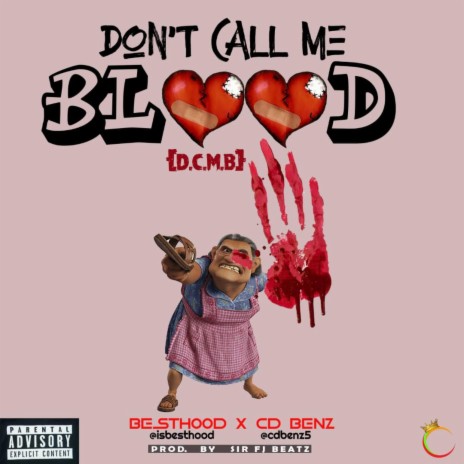 DON'T CALL ME BLOOD (DCMB) ft. CD Benz | Boomplay Music