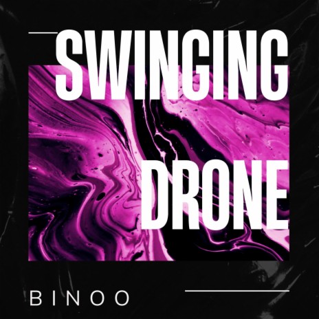 Swinging Drone | Boomplay Music