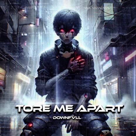 Tore Me Apart | Boomplay Music