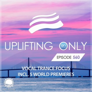 Uplifting Only 560: No-Talking DJ Mix (Vocal Trance Focus) (Nov 2023) [FULL]