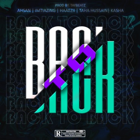 BACK TO BACK ft. AHSAN, HAAEZI, TAHA HUSSAIN & KASHA | Boomplay Music