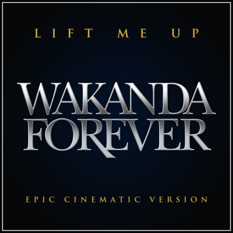 Lift Me Up - Black Panther: Wakanda Forever (Epic Cinematic Version) | Boomplay Music