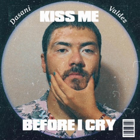 Kiss Me Before I Cry | Boomplay Music