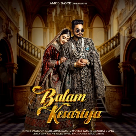 Balam Kesariya ft. Amol Dangi, Jyotica Tangri, Mahima Gupta, Kunaal Vermaa & GINNY KAUR | Boomplay Music