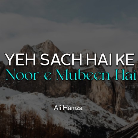 Yeh Sach Hai Ke Noor e Mubeen Hai | Boomplay Music