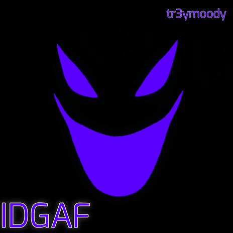 IDGAF | Boomplay Music