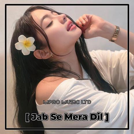 DJ JAB SE MERA DIL SELOW BASS TERBARU | Boomplay Music