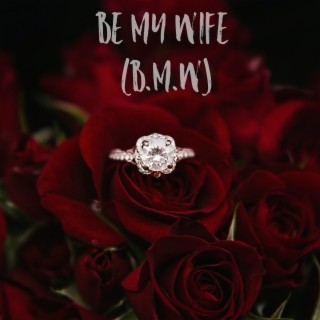 Be My Wife (B.M.W) lyrics | Boomplay Music