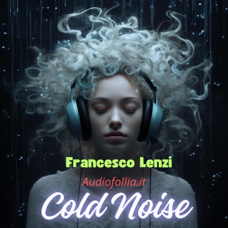 Cold Noise ft. Audiofollia.it | Boomplay Music