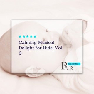 Calming Musical Delight for Kids, Vol. 6