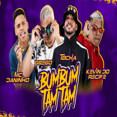 Bumbum Tam Tam ft. mc tocha, Mc Daninho & Grego Pesadão | Boomplay Music