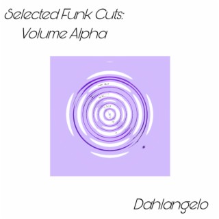 Selected Funk Cuts: Volume Alpha