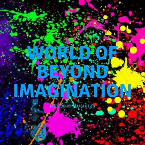 WORLD OF BEYOND IMAGINATION | Boomplay Music