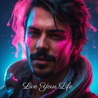 Live Your Life lyrics | Boomplay Music