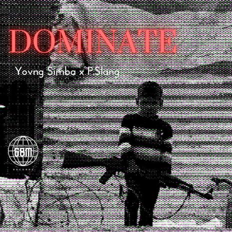 Dominate ft. P.Slang | Boomplay Music