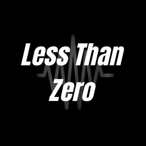 Less Than Zero | Boomplay Music