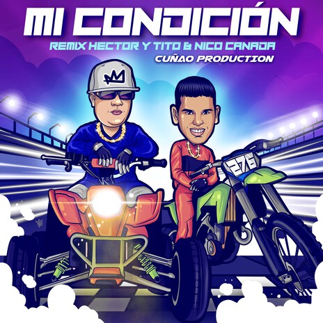 Mi Condicion (Remix) ft. Cuñao Production & Nico Canada | Boomplay Music