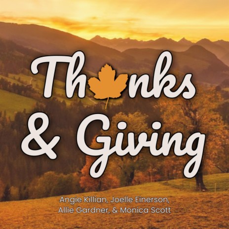 Thanks & Giving ft. Bravely Gray, Allie Gardner & Monica Scott | Boomplay Music