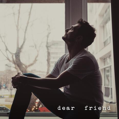 Dear Friend (Acoustic Version) | Boomplay Music