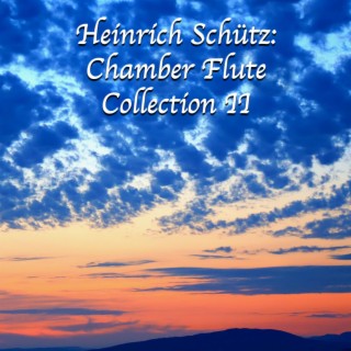 Heinrich Schütz: Chamber Flute Collection II