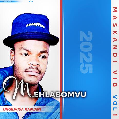 UNGILWISA KANJANI ft. MEHLABOMVU | Boomplay Music