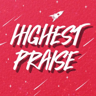 Highest Praise lyrics | Boomplay Music