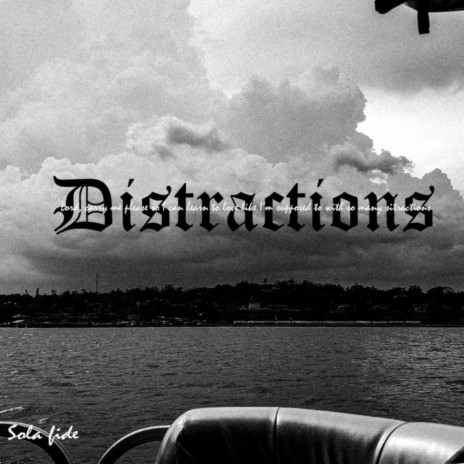 distractions...