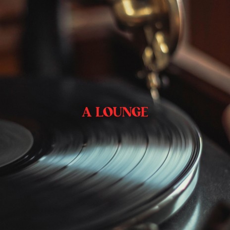 A Lounge | Boomplay Music