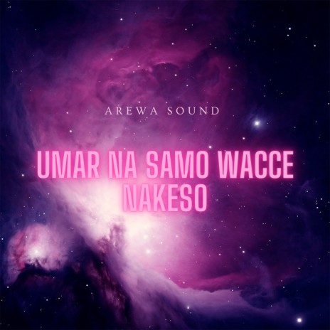 Umar Nasamo Wacce Nakeso | Boomplay Music