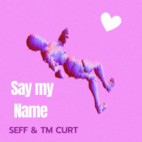 Say my Name ft. TMcurt