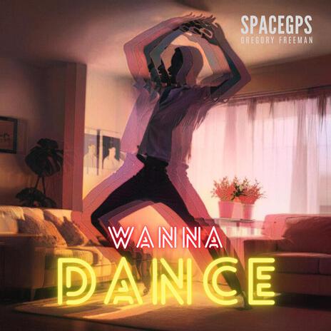 Wanna Dance | Boomplay Music