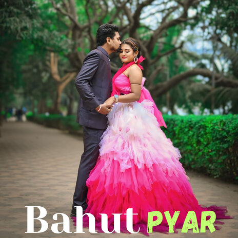 Bahut Pyar | Boomplay Music