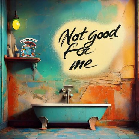 Not good for me (instrumental)