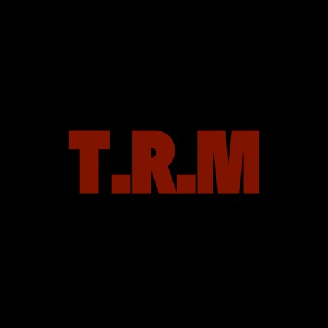 T.R.M | Boomplay Music