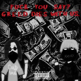 FuckYouSay?GreedDiesWithUs