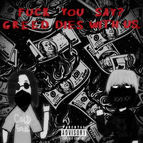 FuckYouSay?GreedDiesWithUs ft. FrostyOfficial | Boomplay Music