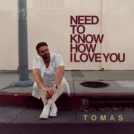 Need To Know How I Love You | Boomplay Music