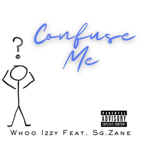 Confuse Me ft. SG.Zane