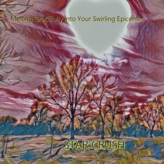 Melting Gracefully Into Your Swirling Epicenter