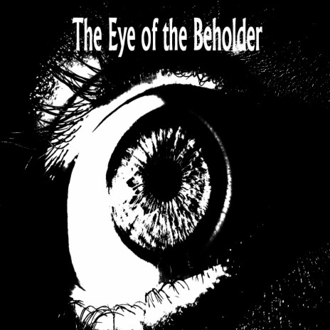 The Eye of the Beholder | Boomplay Music