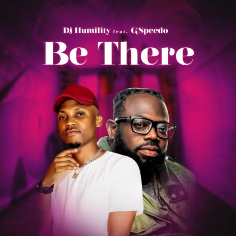 Be There ft. G Speedo | Boomplay Music