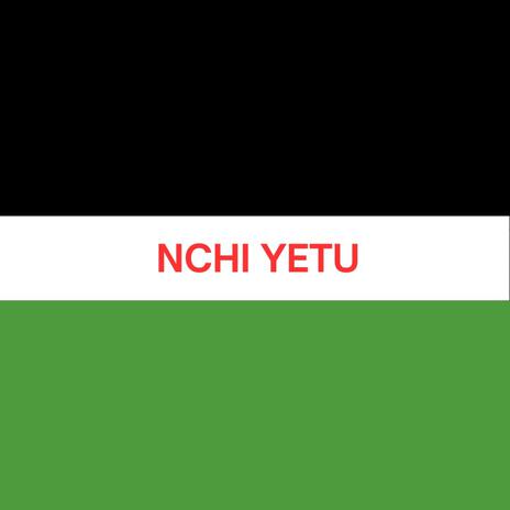 Nchi Yetu | Boomplay Music