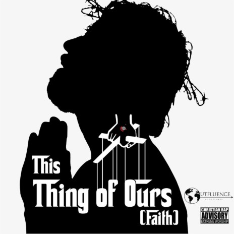 This Thing Of Ours (Faith) ft. Christopher Helas, Lowlife Louie & Lowlife Jaden