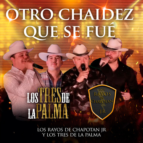 Otro Chaidez Que Se Fue ft. Los tres de la palma | Boomplay Music