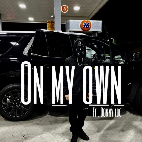 On my own ft. Donny loc