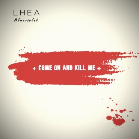 Come on and Kill Me | Boomplay Music